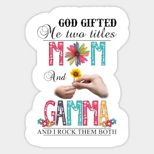 God Gifted Me Two Titles Mom And Gamma And I Rock Them Both Wildflowers Valentines Mothers Day Sticker